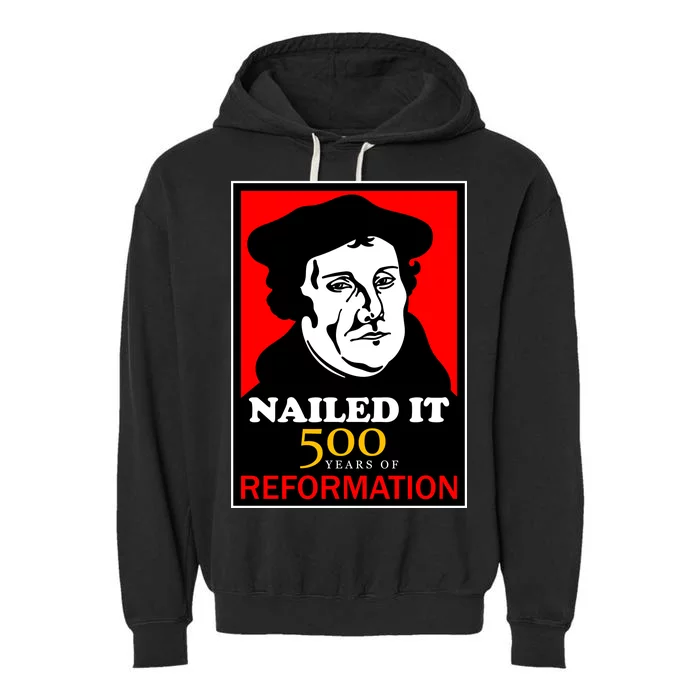 Nailed It Martin Luther 500 Years of Reformation Garment-Dyed Fleece Hoodie