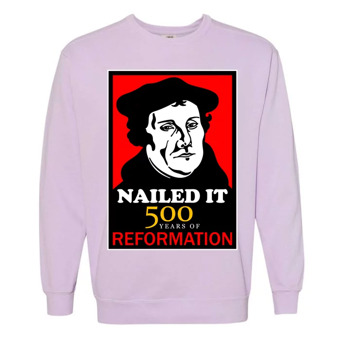 Nailed It Martin Luther 500 Years of Reformation Garment-Dyed Sweatshirt