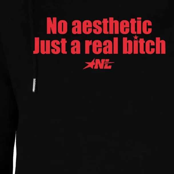 No Aesthetic Just A Real Bitch Nl Womens Funnel Neck Pullover Hood