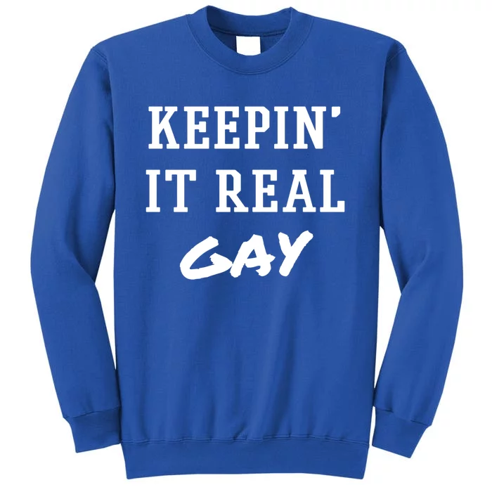 No Agenda Keepin It Real Gay Gift Tall Sweatshirt