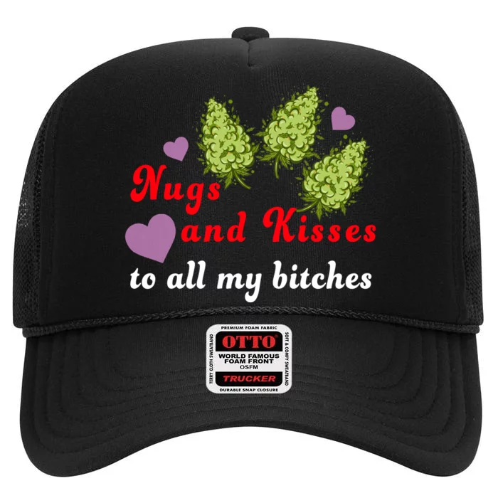 Nugs And Kisses To All My Bitches High Crown Mesh Trucker Hat