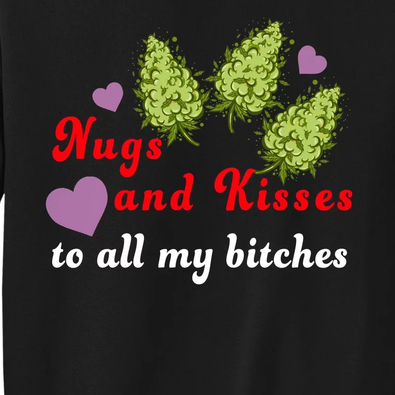 Nugs And Kisses To All My Bitches Sweatshirt