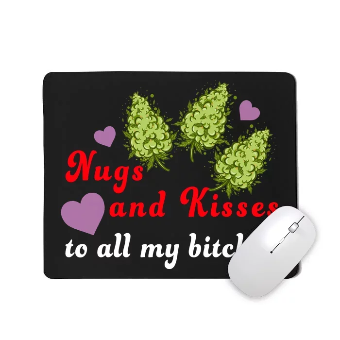 Nugs And Kisses To All My Bitches Mousepad