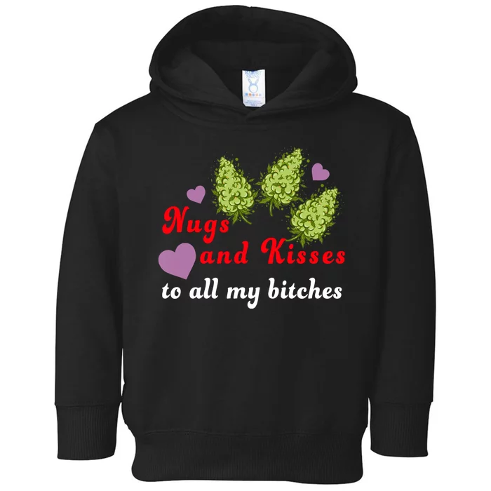 Nugs And Kisses To All My Bitches Toddler Hoodie