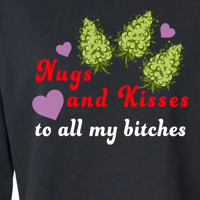 Nugs And Kisses To All My Bitches Cropped Pullover Crew