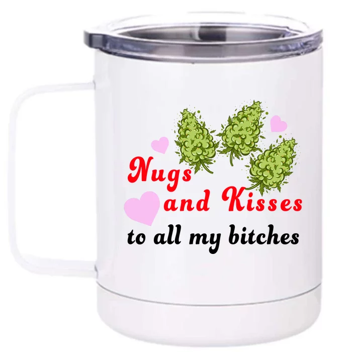 Nugs And Kisses To All My Bitches Front & Back 12oz Stainless Steel Tumbler Cup