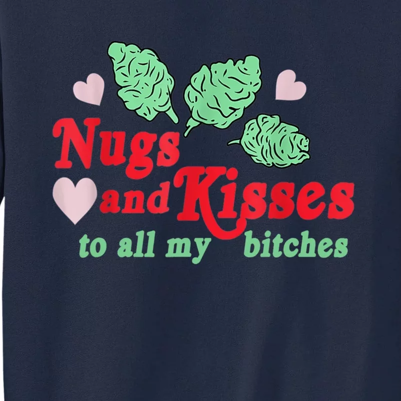 Nugs And Kisses To All My B.itches Tall Sweatshirt