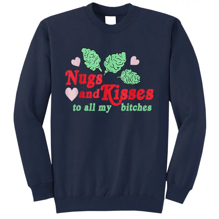 Nugs And Kisses To All My B.itches Tall Sweatshirt