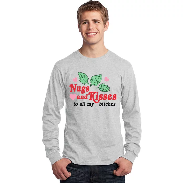 Nugs And Kisses To All My Bitches Funny Gift Tall Long Sleeve T-Shirt