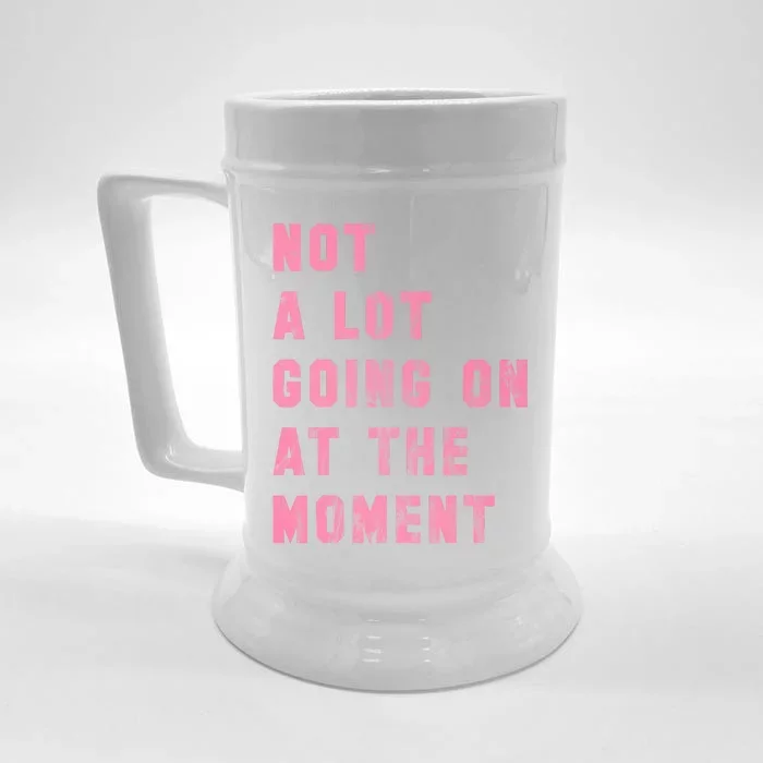 Not A Lot Going On At The Moment Pink Front & Back Beer Stein