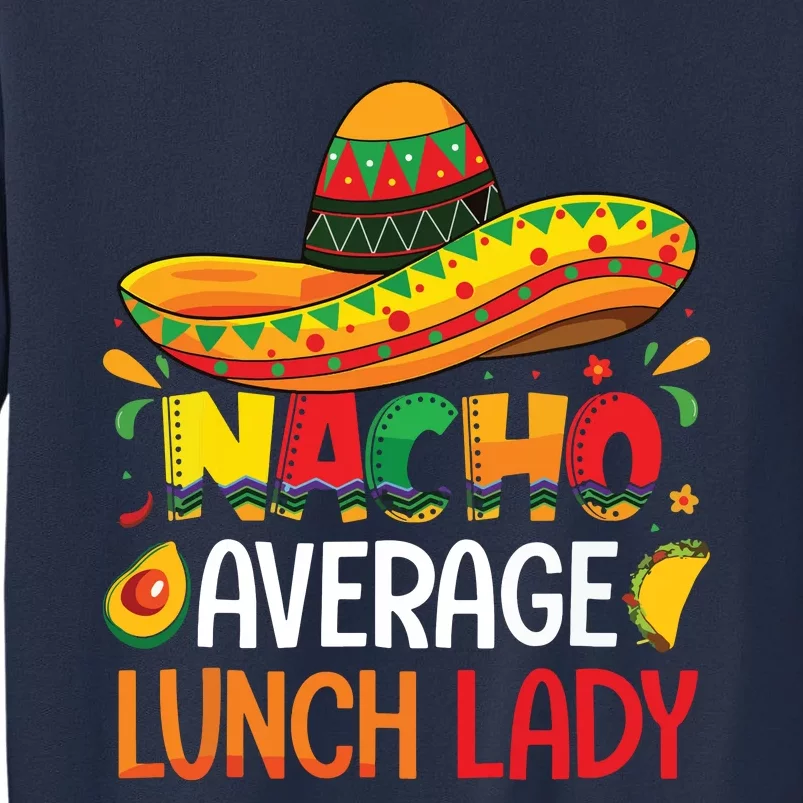 Nacho Average Lunch Lady Shirts Cinco De Mayo Fiesta Mexican Sweatshirt