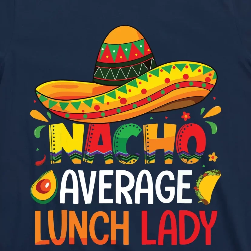 Nacho Average Lunch Lady Shirts Cinco De Mayo Fiesta Mexican T-Shirt