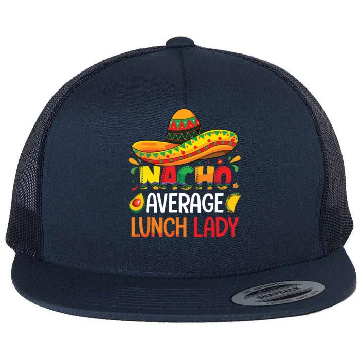 Nacho Average Lunch Lady Shirts Cinco De Mayo Fiesta Mexican Flat Bill Trucker Hat