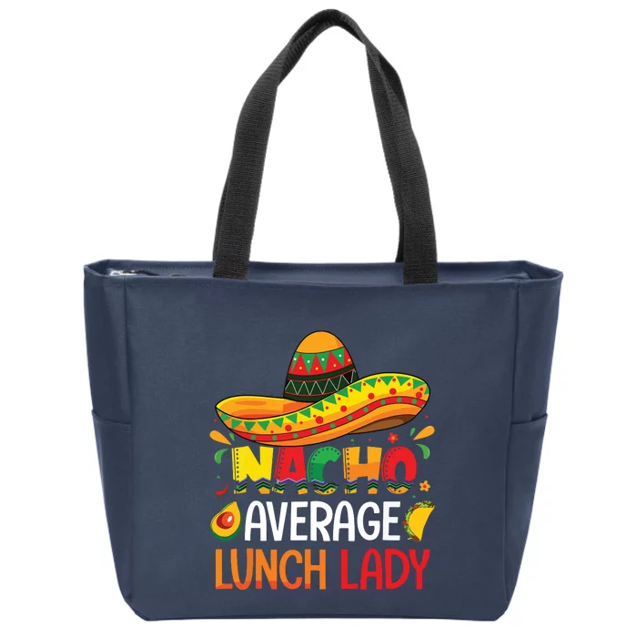 Nacho Average Lunch Lady Shirts Cinco De Mayo Fiesta Mexican Zip Tote Bag