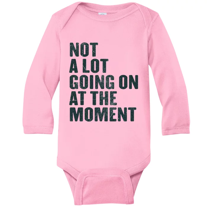 Not A Lot Going On At The Moment Baby Long Sleeve Bodysuit