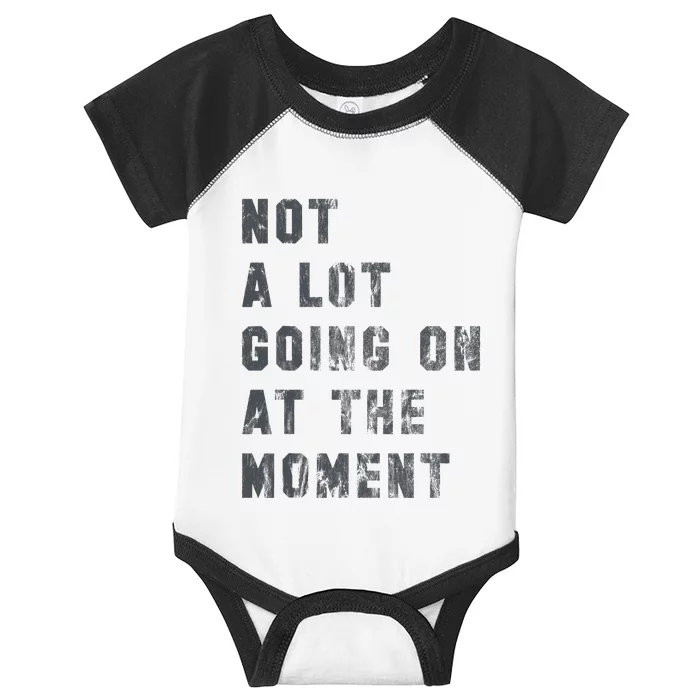 Not A Lot Going On At The Moment Funny Vintage Distressed Infant Baby Jersey Bodysuit