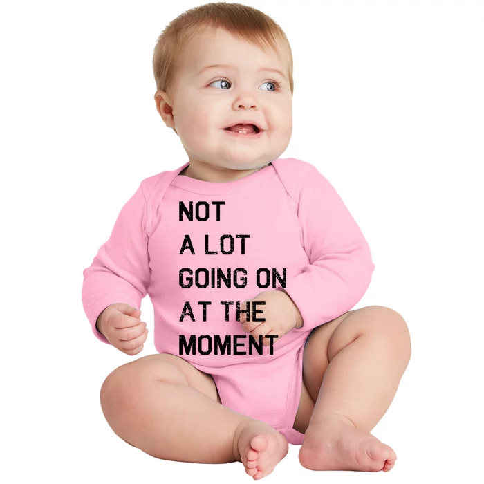 Not A Lot Going On At The Moment Humor Baby Long Sleeve Bodysuit