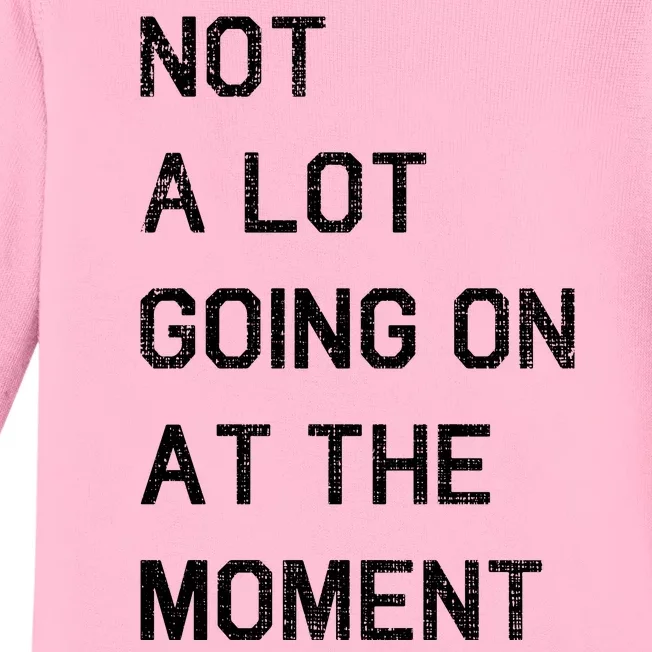 Not A Lot Going On At The Moment Humor Baby Long Sleeve Bodysuit