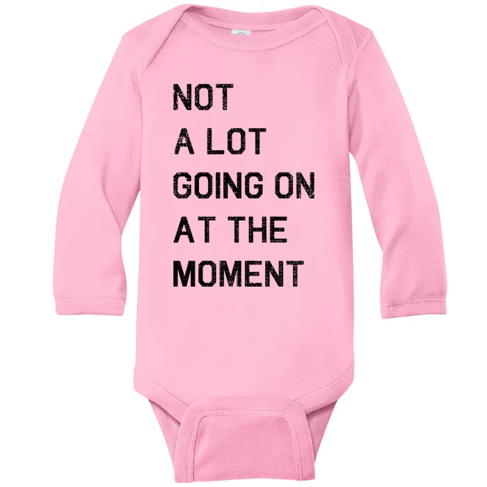 Not A Lot Going On At The Moment Humor Baby Long Sleeve Bodysuit