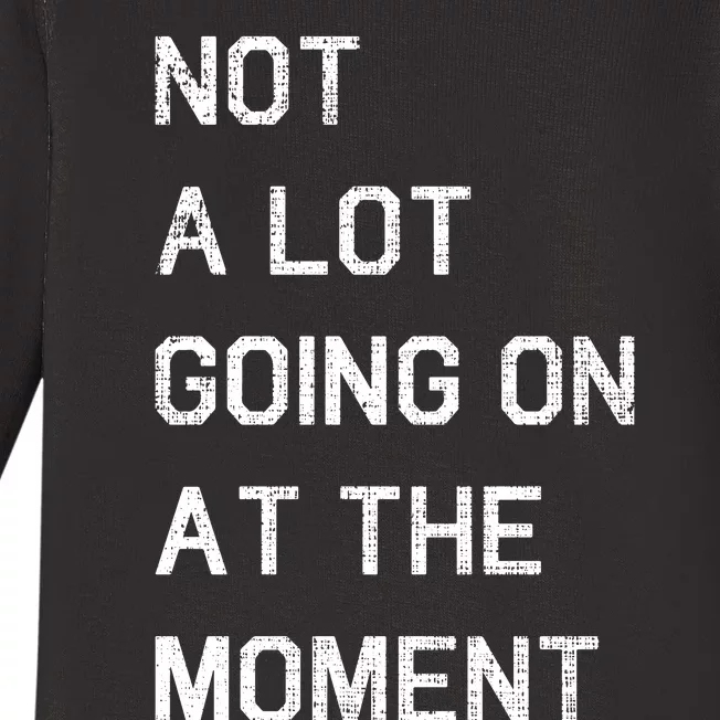 Not A Lot Going On At The Moment Humor Baby Long Sleeve Bodysuit