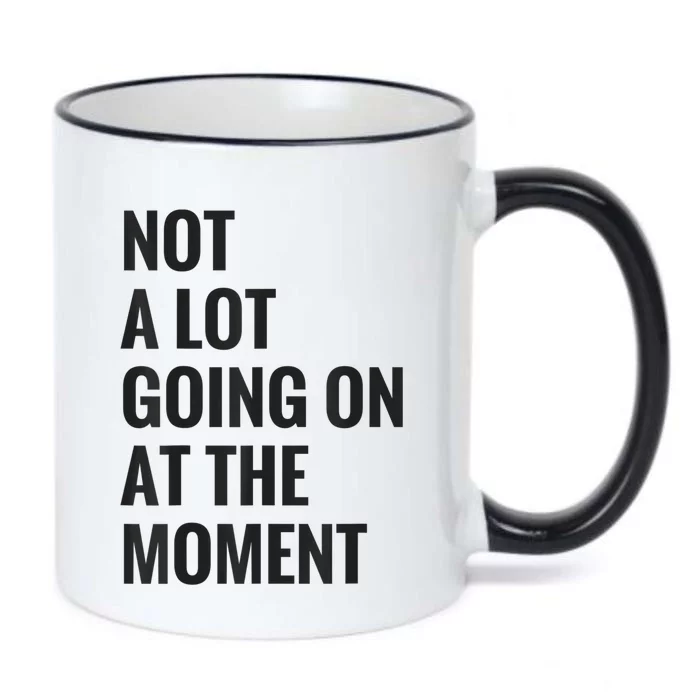 Not A Lot Going On At The Moment Black Color Changing Mug