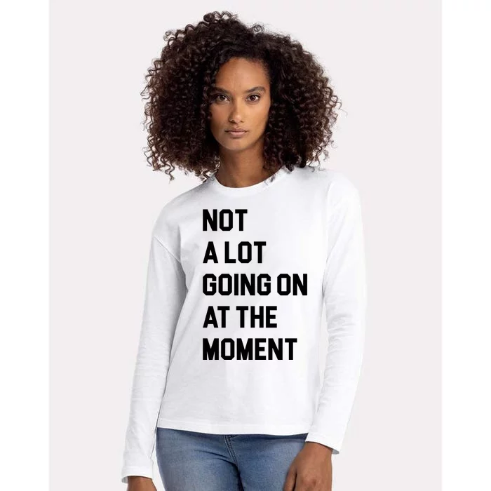 Not A Lot Going On At The Moment Womens Cotton Relaxed Long Sleeve T-Shirt