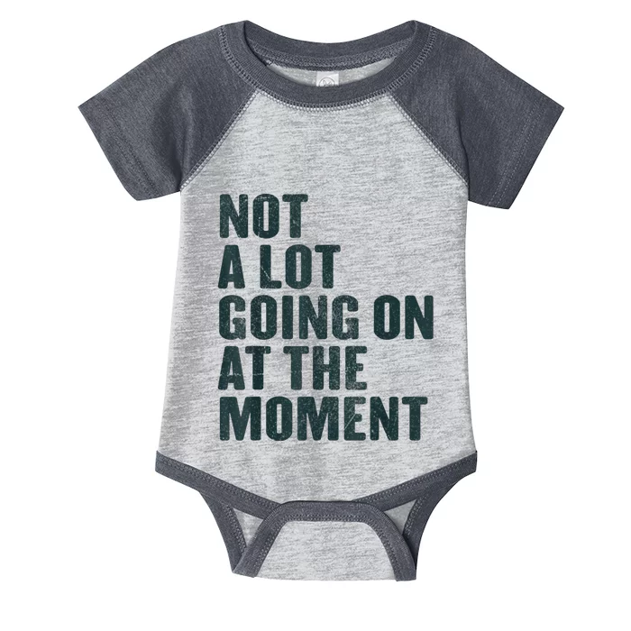 Not A Lot Going On At The Moment Infant Baby Jersey Bodysuit