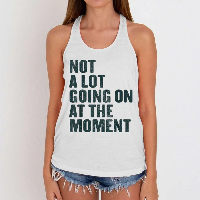 Not A Lot Going On At The Moment Women's Knotted Racerback Tank