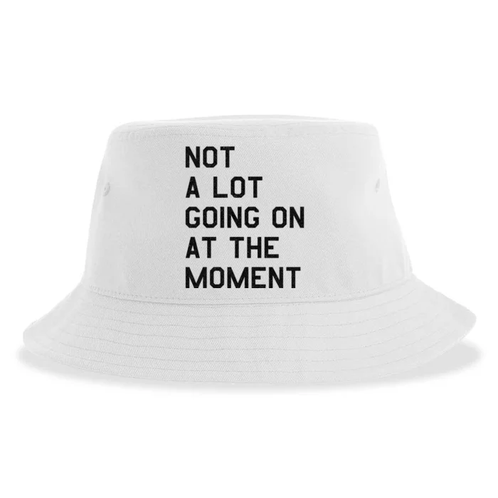 Not A Lot Going On At The Moment Sustainable Bucket Hat