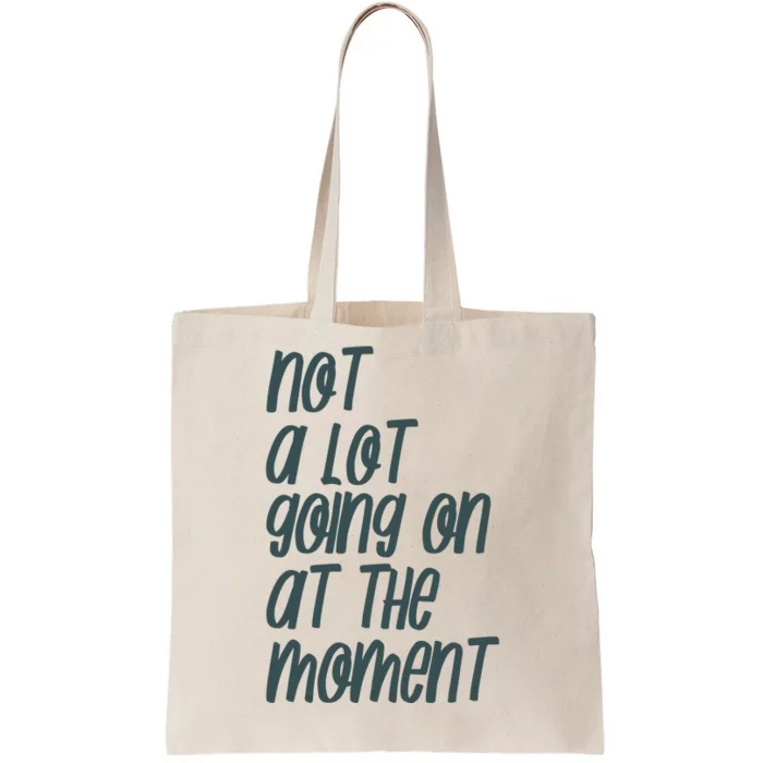 Not A Lot Going On At The Moment Humor Tote Bag