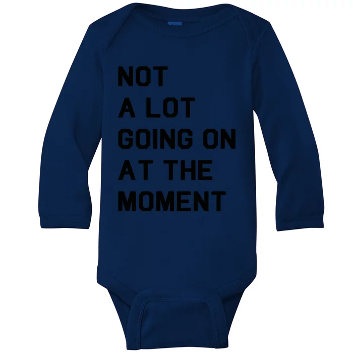 Not A Lot Going On At The Moment Baby Long Sleeve Bodysuit