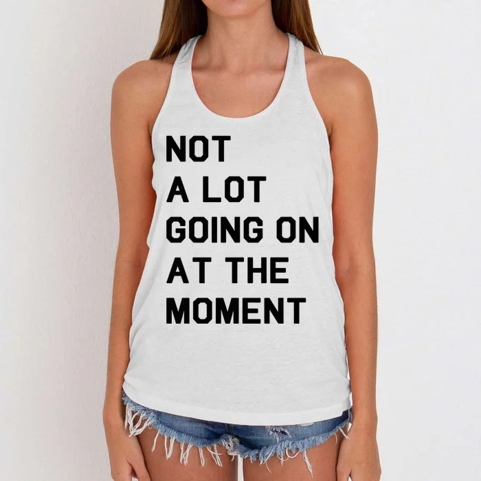 Not A Lot Going On At The Moment Women's Knotted Racerback Tank