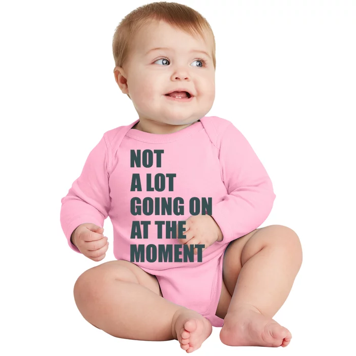 Not A Lot Going On At The Moment Humor Baby Long Sleeve Bodysuit