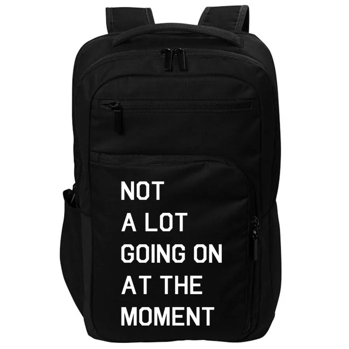 Not A Lot Going On At The Moment Impact Tech Backpack