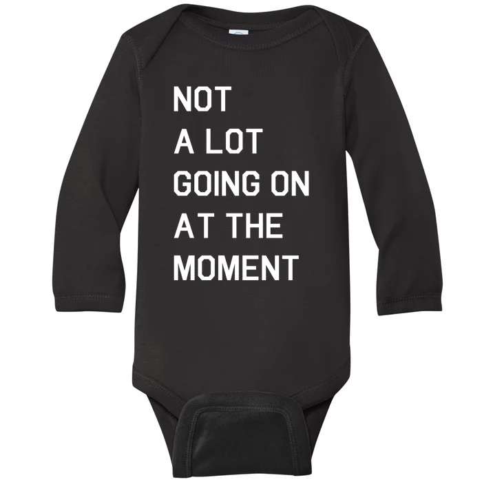 Not A Lot Going On At The Moment Baby Long Sleeve Bodysuit