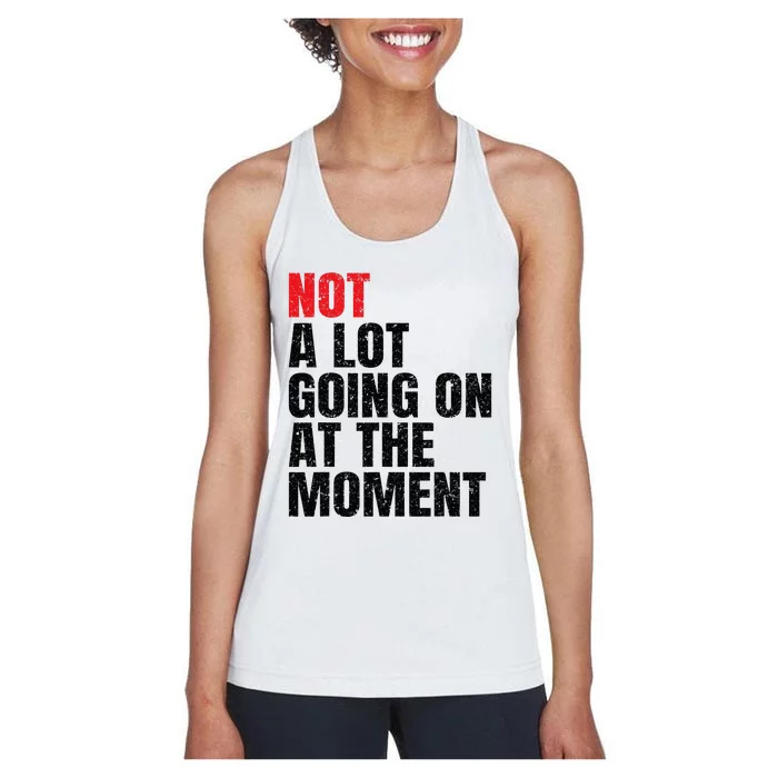 Not a Lot Going on at the Moment Vintage Women's Racerback Tank