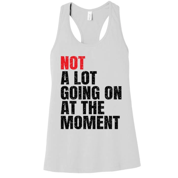 Not a Lot Going on at the Moment Vintage Women's Racerback Tank