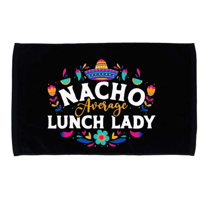 Nacho Average Lunch Lady Cinco De Mayo Matching Family Microfiber Hand Towel