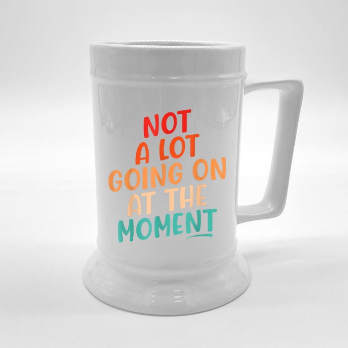 Not A Lot Going On At The Moment Front & Back Beer Stein