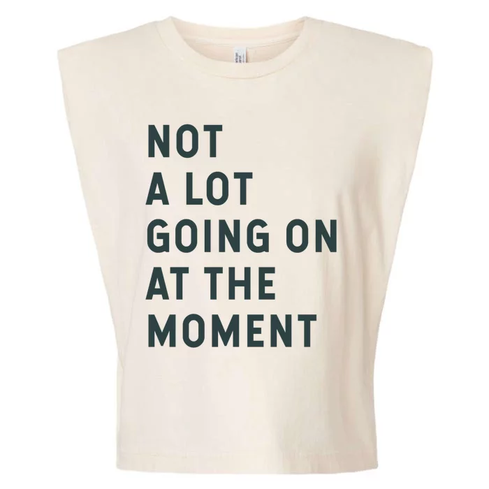 Not A Lot Going On At The Moment Garment-Dyed Women's Muscle Tee