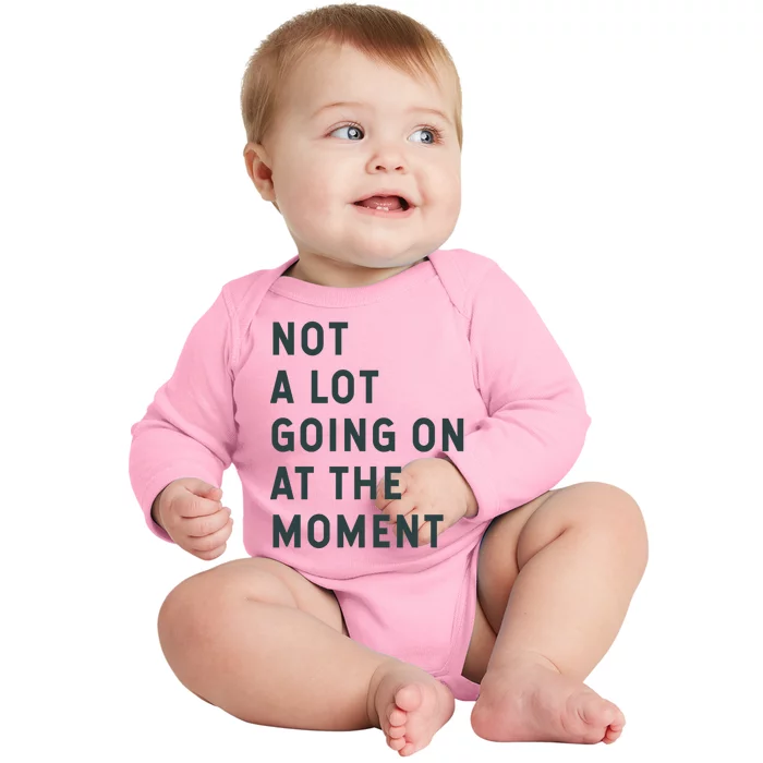 Not A Lot Going On At The Moment Baby Long Sleeve Bodysuit