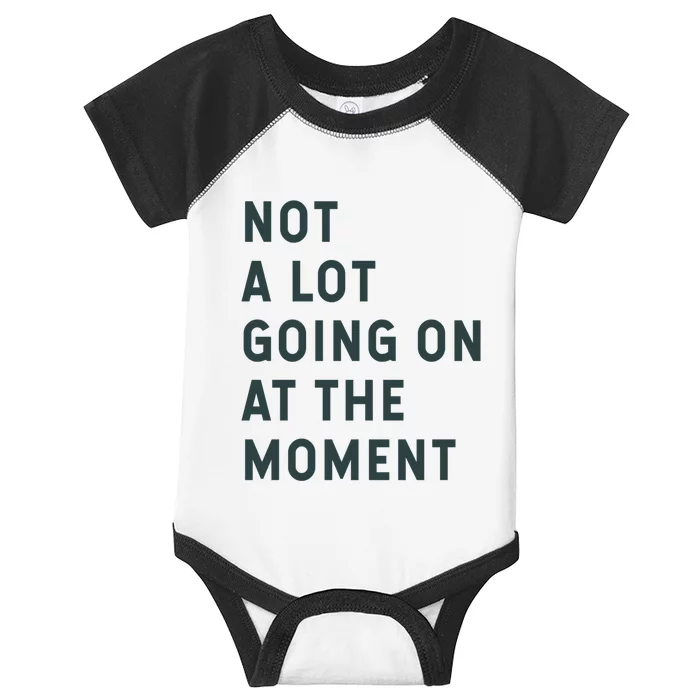 Not A Lot Going On At The Moment Infant Baby Jersey Bodysuit