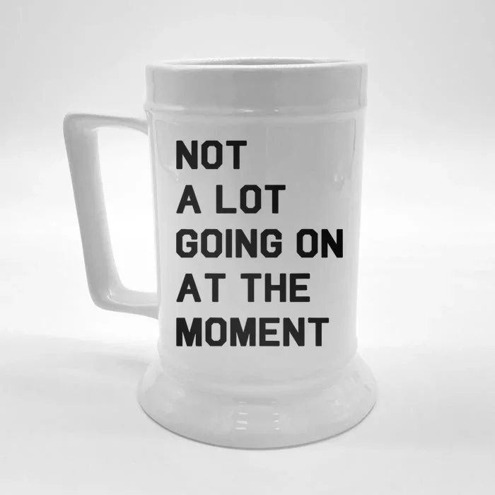 Not A Lot Going On At The Moment Fun Trending Gift Front & Back Beer Stein