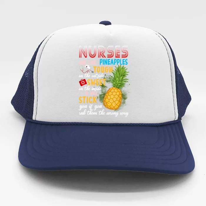 Nurses Are Like Pineapples Funny Nursing Gift Trucker Hat