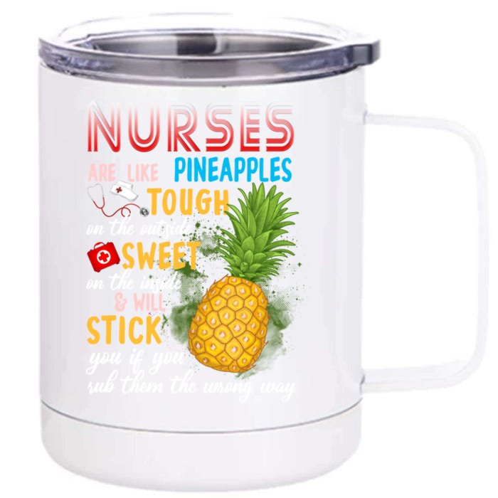 Nurses Are Like Pineapples Funny Nursing Gift Front & Back 12oz Stainless Steel Tumbler Cup