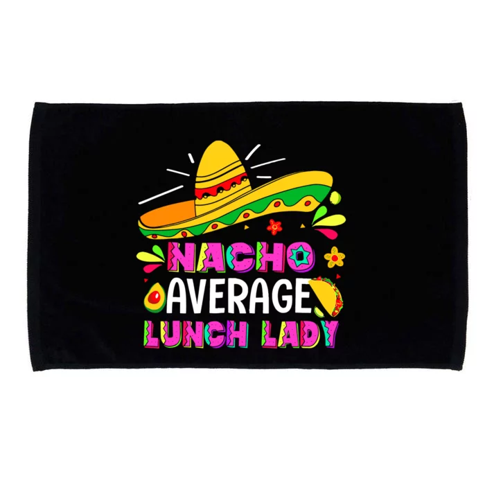 Nacho Average Lunch Lady Cinco De Mayo Fiesta Microfiber Hand Towel