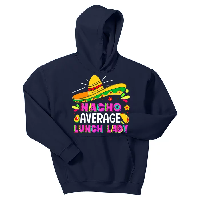 Nacho Average Lunch Lady Cinco De Mayo Fiesta Kids Hoodie