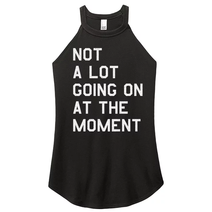 Not A Lot Going On At The Moment Women’s Perfect Tri Rocker Tank