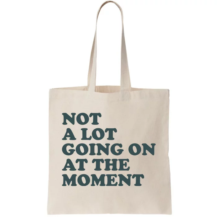 Not A Lot Going On At The Moment Humor Tote Bag