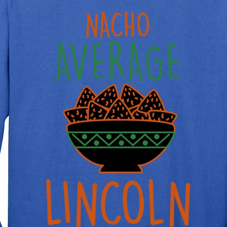 Nacho Average Lincoln Foodie First Name Food Lover Nickname Gift Long Sleeve Shirt